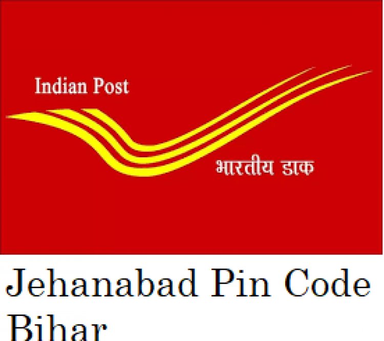 Jehanabad Pin Code List, जहानाबाद जिला के पिन कोड की सूचि